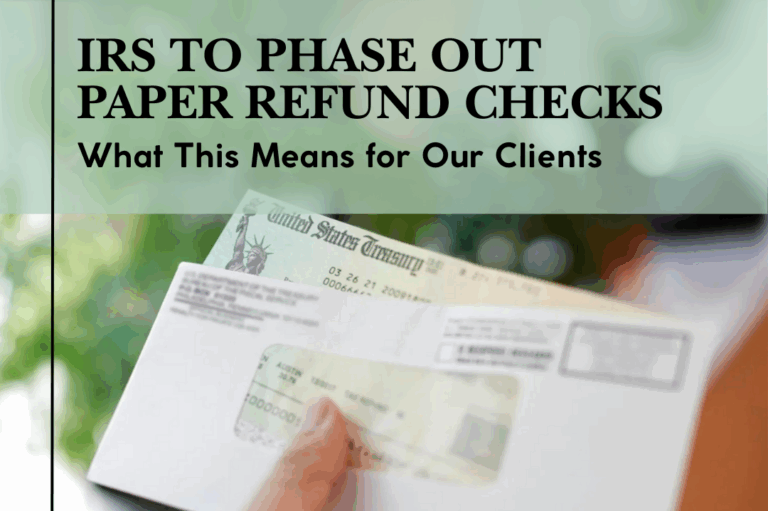 IRS to Phase Out Paper Refund Checks: What This Means for Our Clients